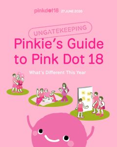 Read more about the article Pinkie’s Guide to Pink Dot 18